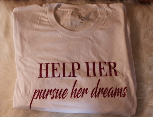 T-shirt – Help Her pursue her dreams